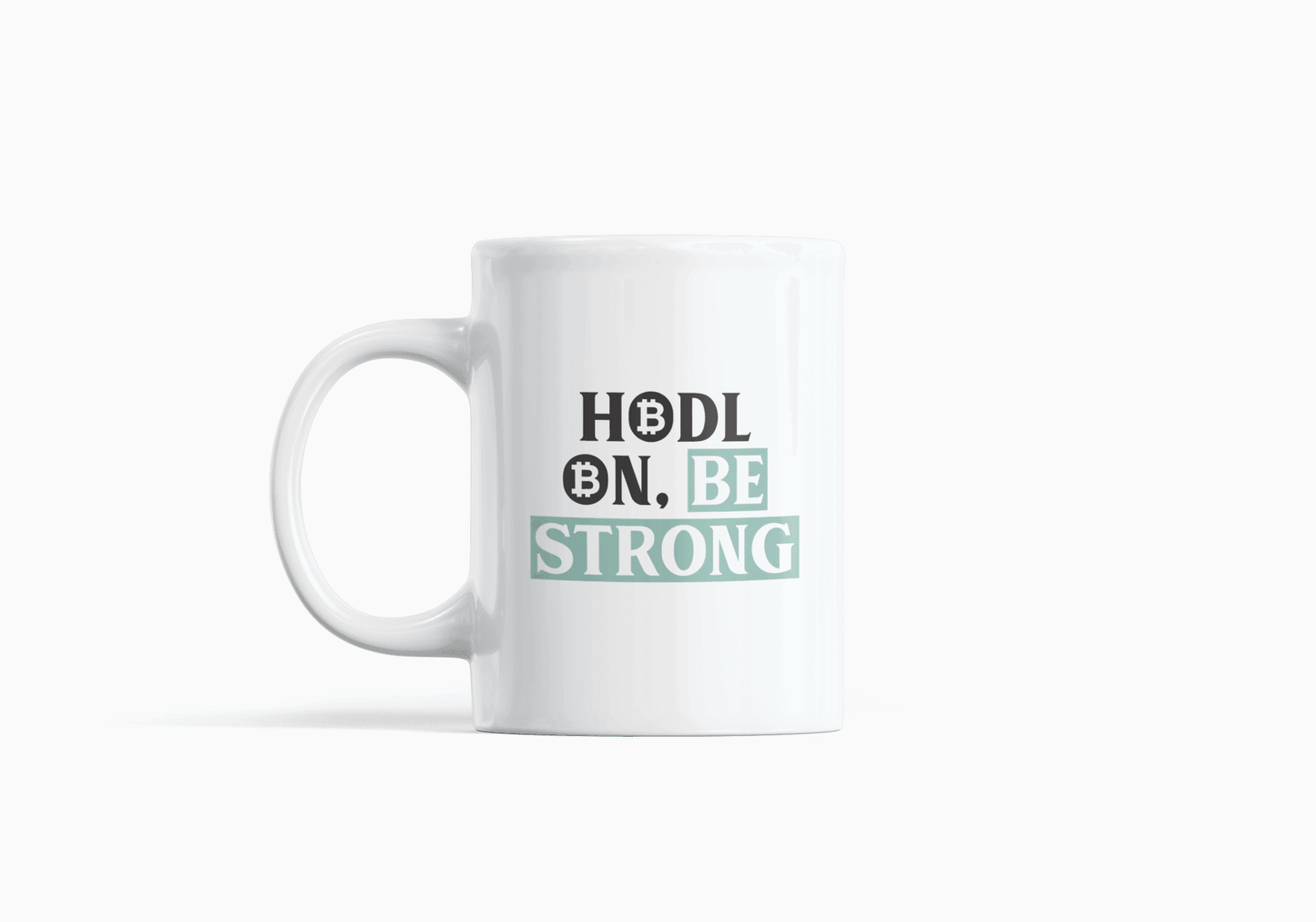 HODL ON BE STRONG - 11 oz White Ceramic Mug - Grace Customs