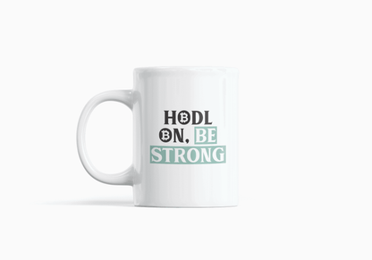 HODL ON BE STRONG - 11 oz White Ceramic Mug - Grace Customs