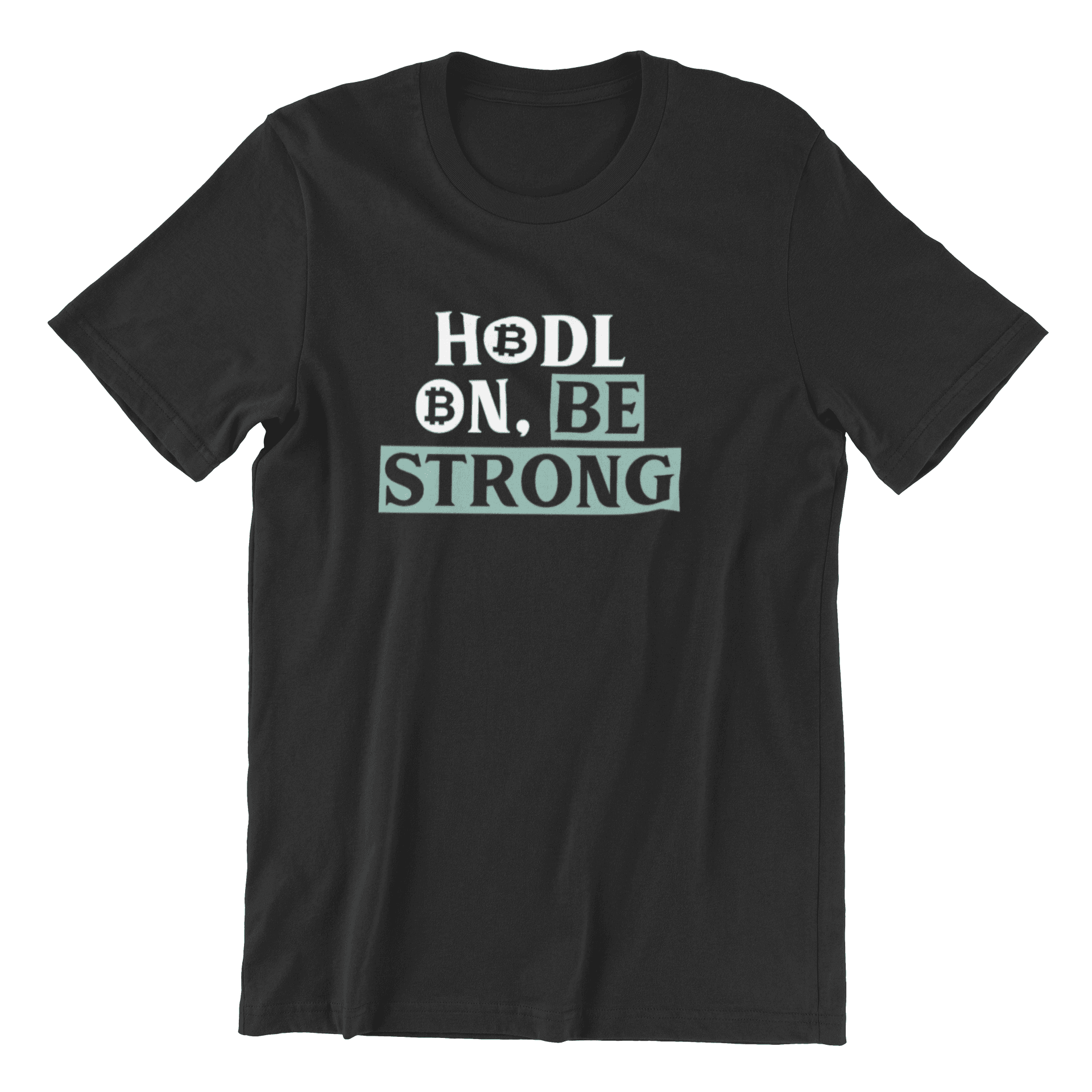 HODL ON. BE STRONG - Round Neck T-shirt 180 GSM Regular Fit - Grace Customs